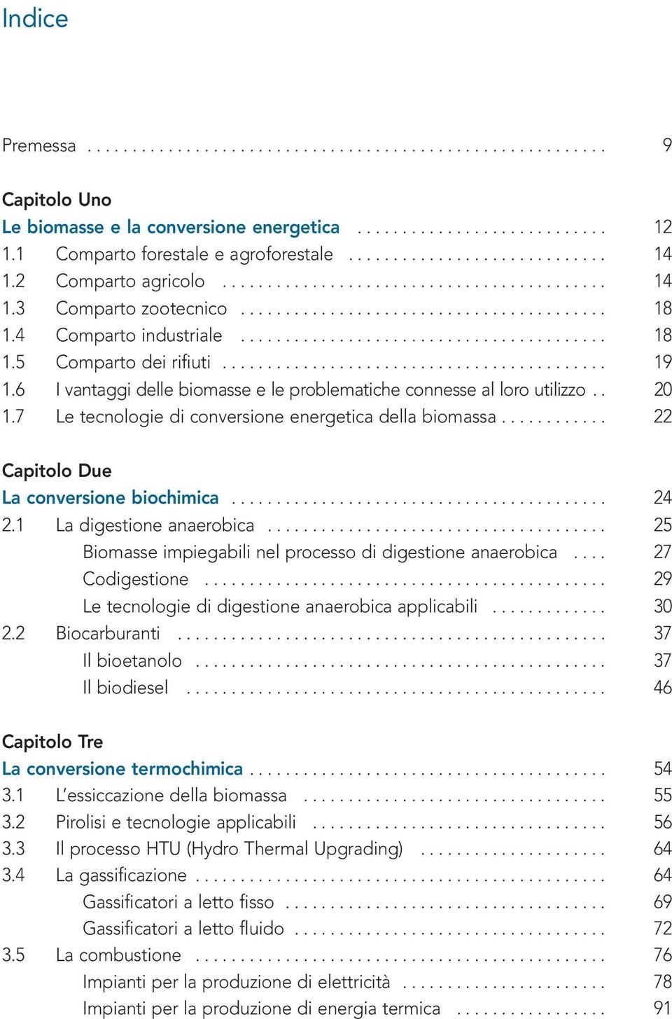 .......................................... 19 1.6 I vantaggi delle biomasse e le problematiche connesse al loro utilizzo.. 20 1.7 Le tecnologie di conversione energetica della biomassa.