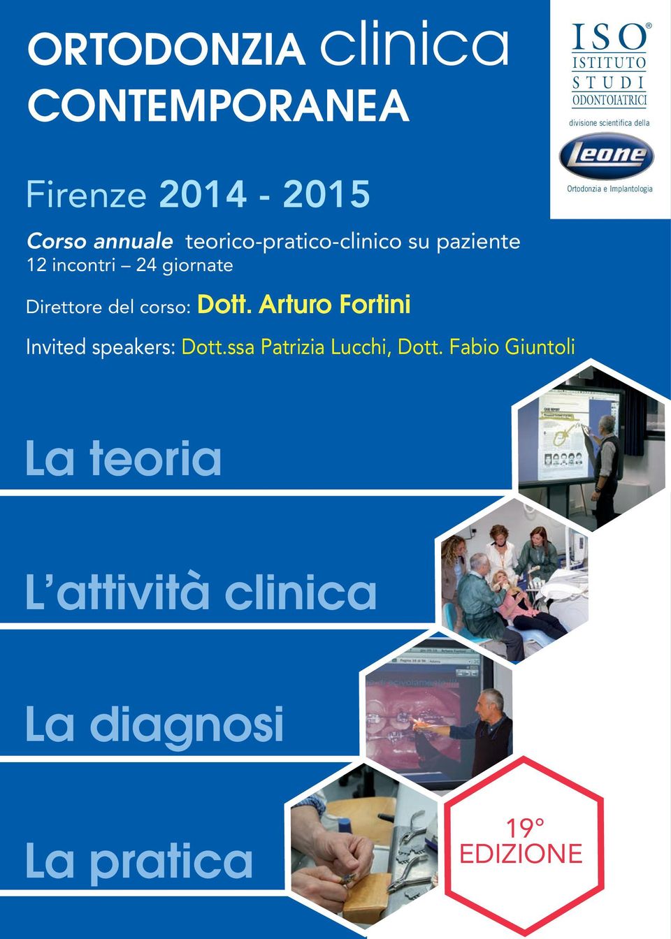 Direttore del corso: Dott. Arturo Fortini Invited speakers: Dott.ssa Patrizia Lucchi, Dott.