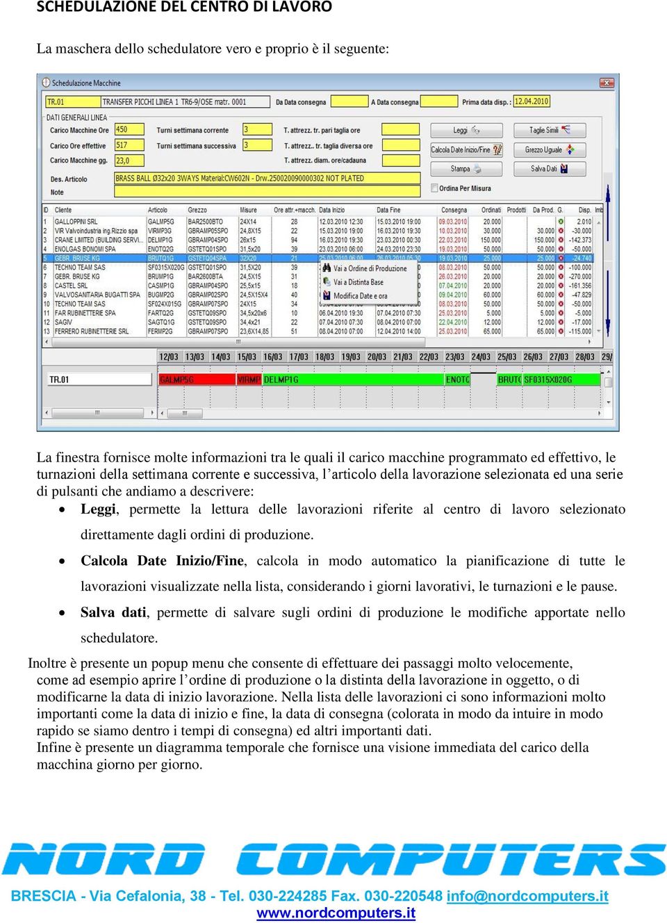 centro di lavoro selezionato direttamente dagli ordini di produzione.