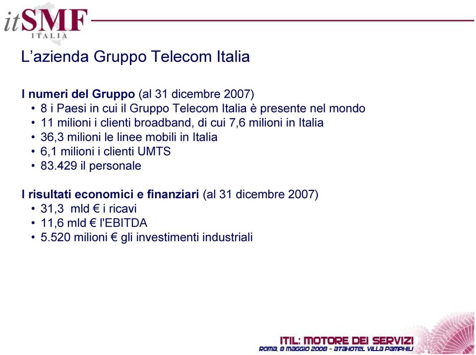 milioni le linee mobili in Italia 6,1 milioni i clienti UMTS 83.