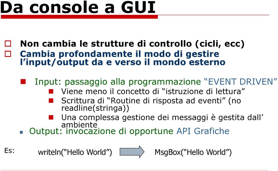 istruzione di lettura Scrittura di Routine di risposta ad eventi (no readline(stringa)) Una complessa gestione dei