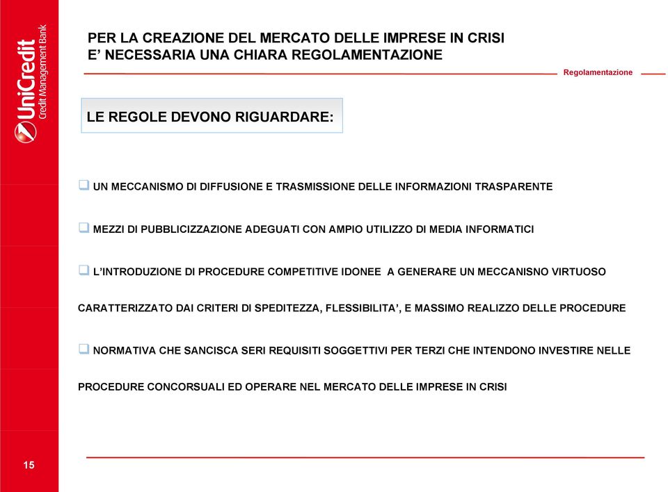 PROCEDURE COMPETITIVE IDONEE A GENERARE UN MECCANISNO VIRTUOSO CARATTERIZZATO DAI CRITERI DI SPEDITEZZA, FLESSIBILITA, E MASSIMO REALIZZO DELLE PROCEDURE