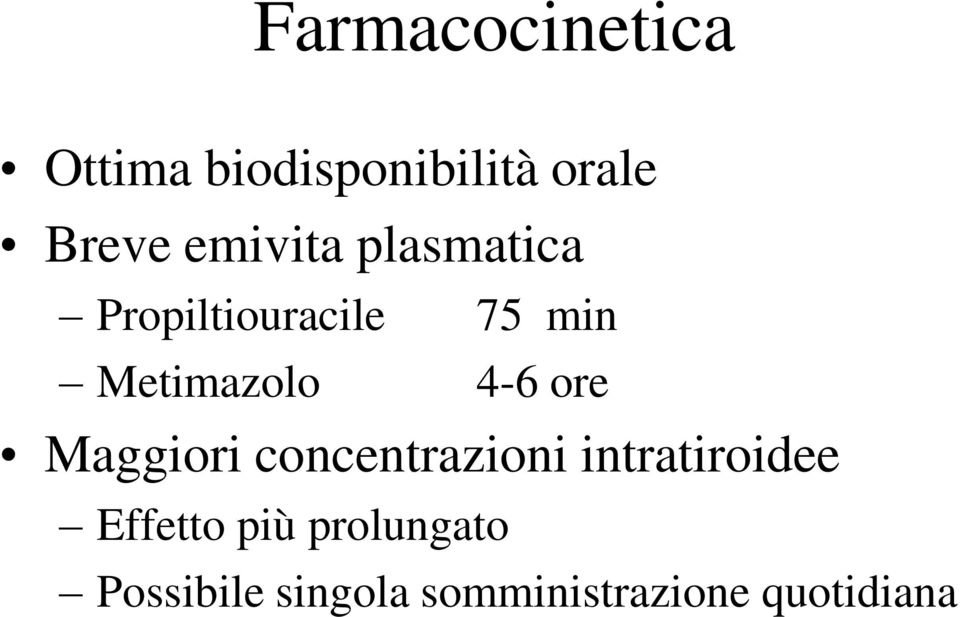 4-6 ore Maggiori concentrazioni intratiroidee Effetto