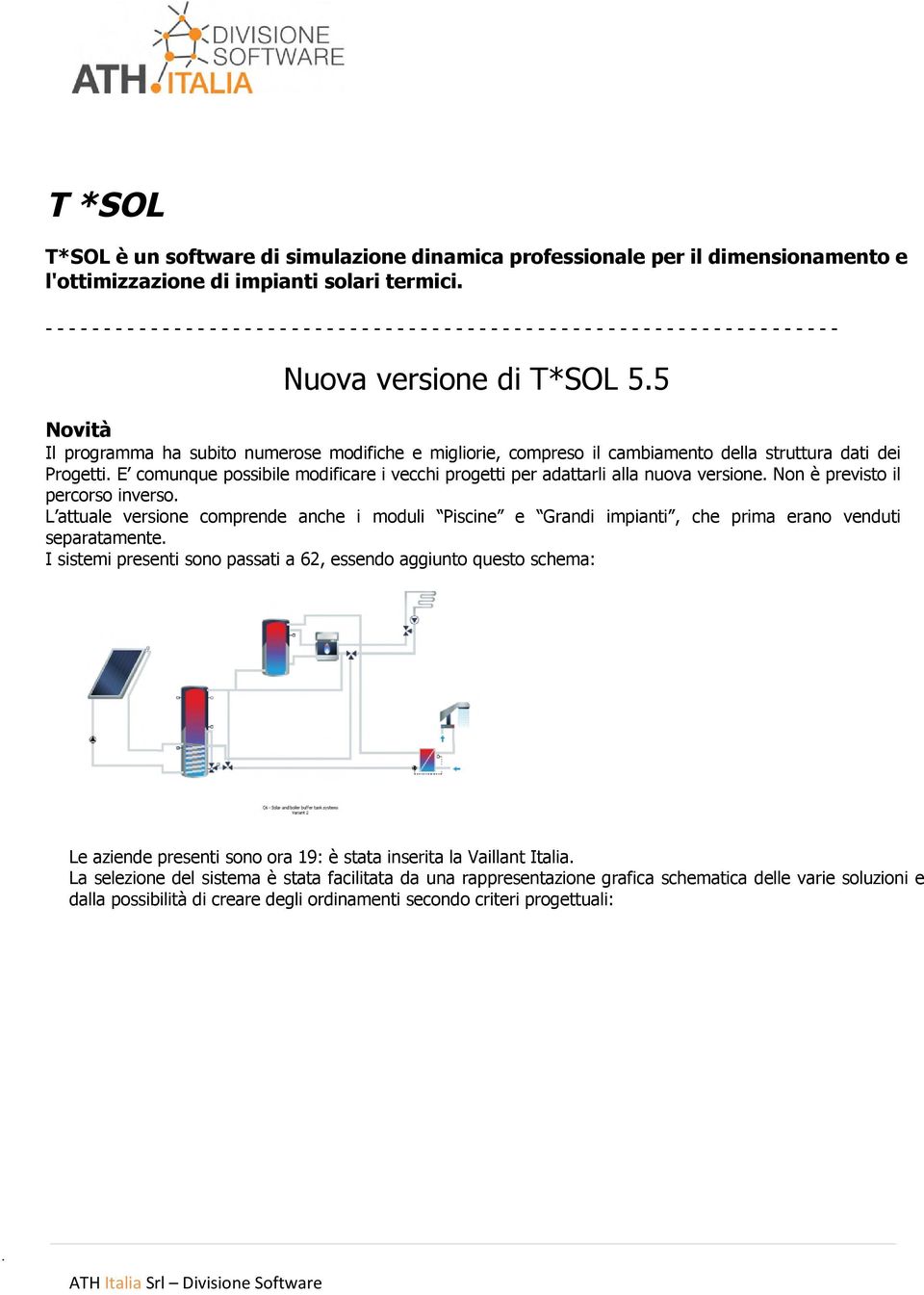 5 Novità Il programma ha subito numerose modifiche e migliorie, compreso il cambiamento della struttura dati dei Progetti.