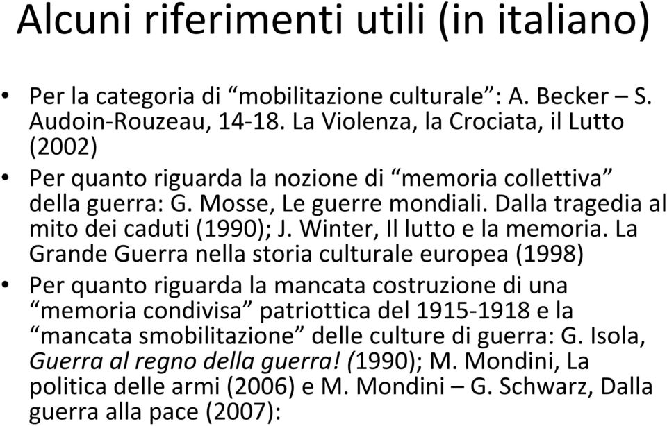 Dalla tragedia al mito dei caduti (1990); J. Winter, Il lutto e la memoria.