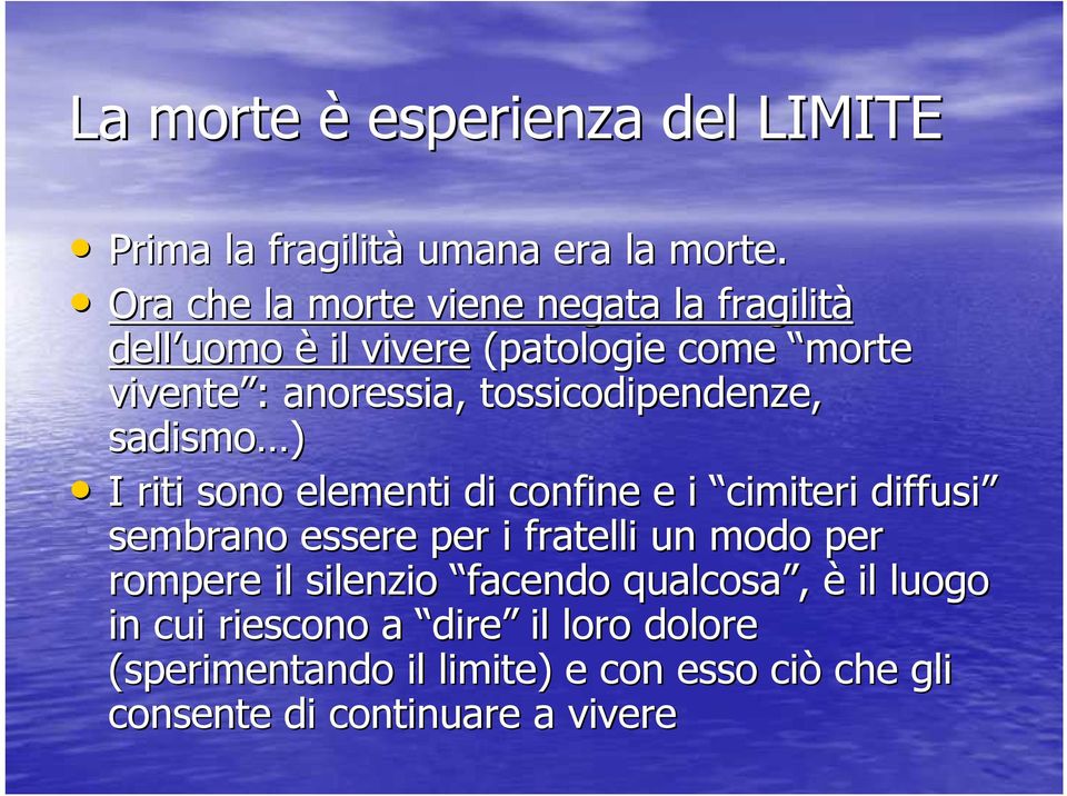 tossicodipendenze, sadismo ) I riti sono elementi di confine e i cimiteri diffusi sembrano essere per i fratelli un