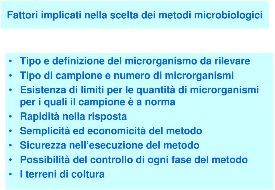 microrganismi per i quali il campione è a norma Rapidità nella risposta Semplicità ed economicità