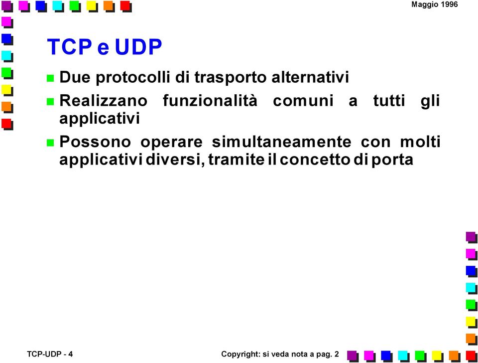 simultaneamente con molti applicativi diversi, tramite il