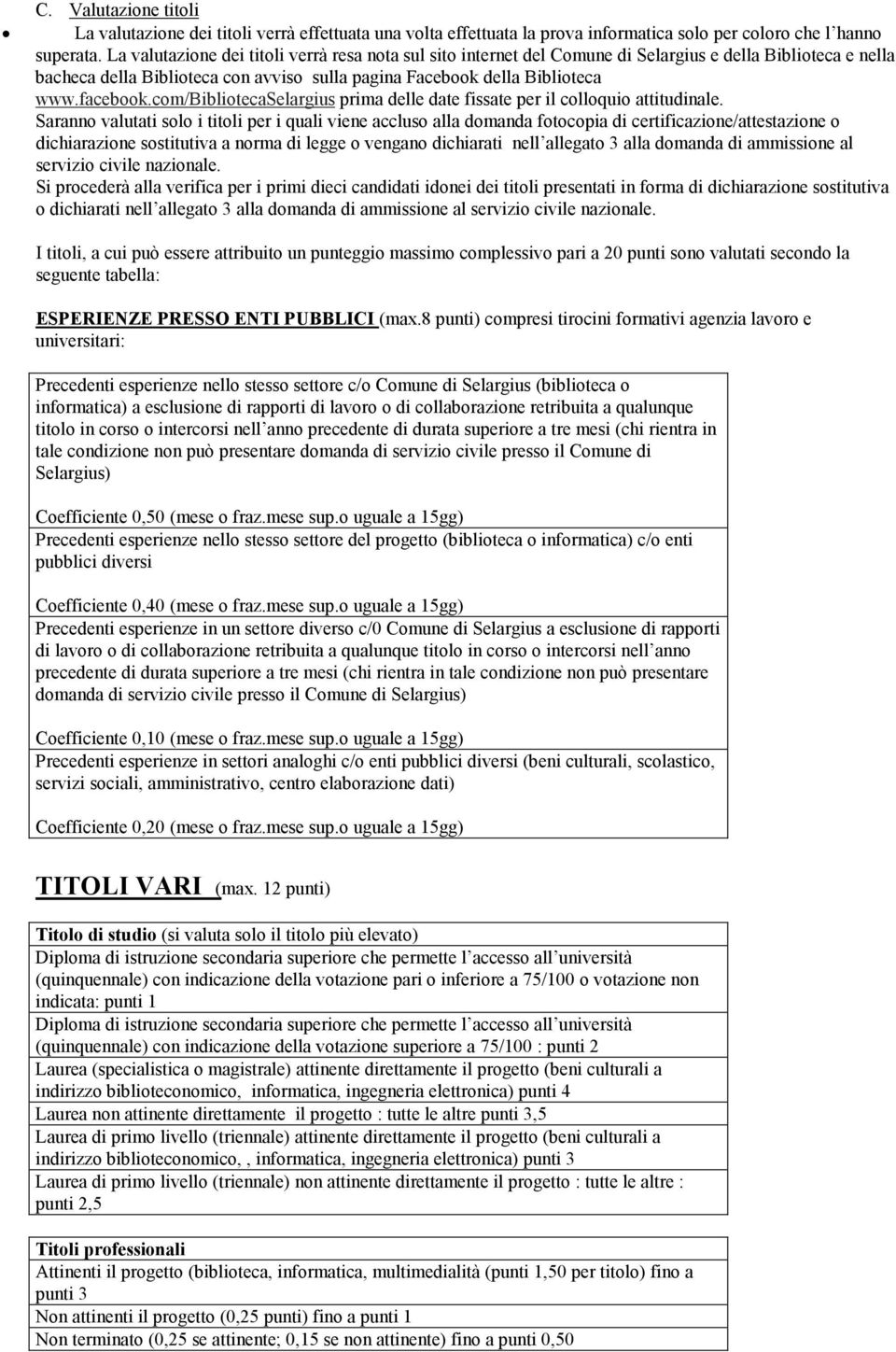 com/bibliotecaselargius prima delle date fissate per il colloquio attitudinale.