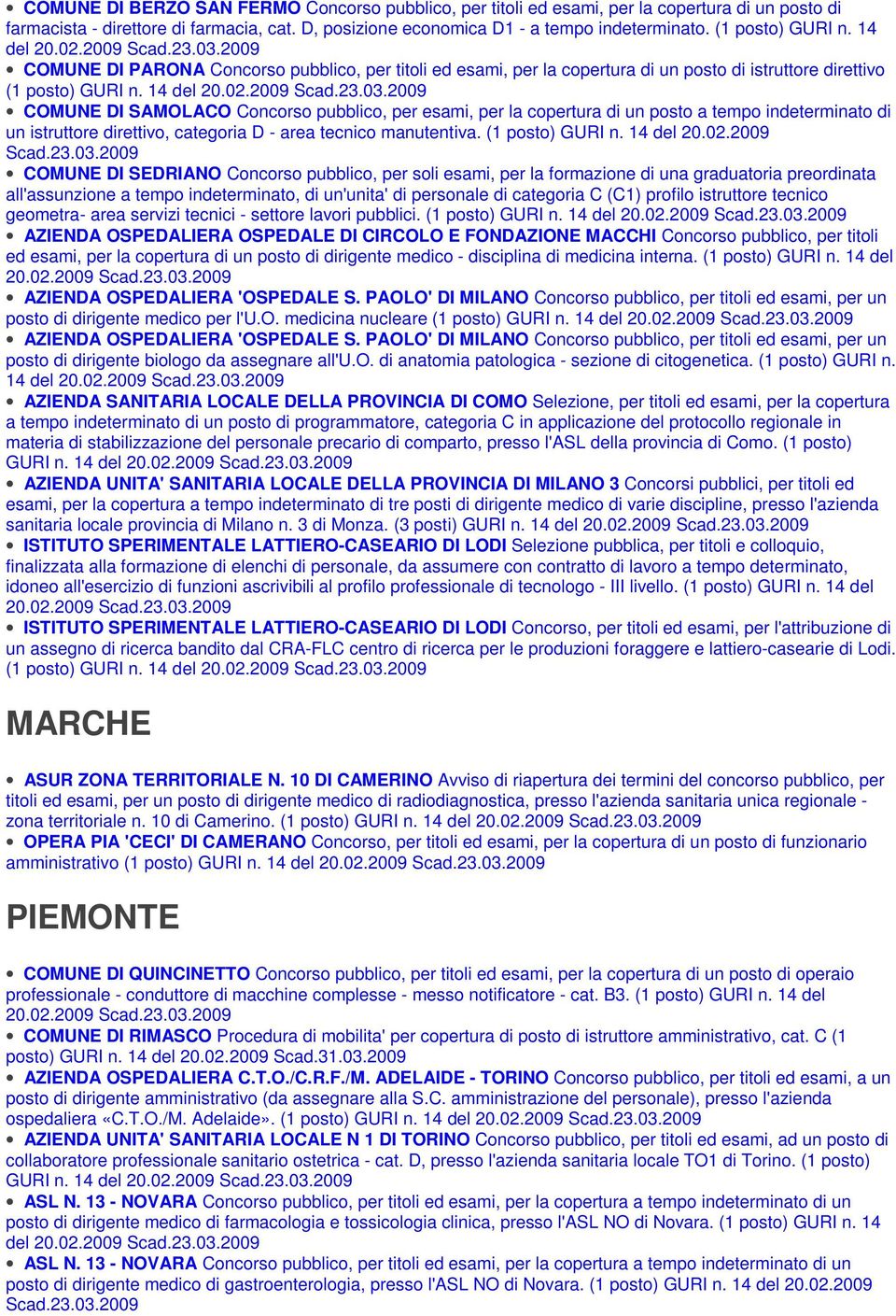 2009 COMUNE DI PARONA Concorso pubblico, per titoli ed esami, per la copertura di un posto di istruttore direttivo 2009 COMUNE DI SAMOLACO Concorso pubblico, per esami, per la copertura di un posto a