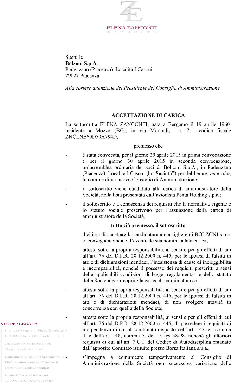 V.A. 02930430166 C.F. ZNC LNE 60D59 A794D ACCETTAZIONE DI CARICA La sottoscritta ELENA ZANCONTI, nata a Bergamo il 19 aprile 1960, residente a Mozzo (BG), in via Morandi, n.