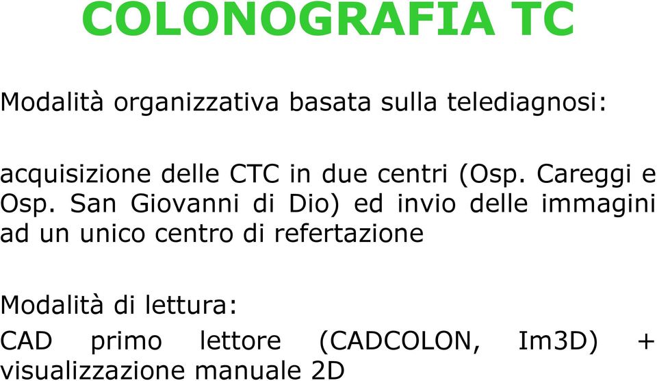 San Giovanni di Dio) ed invio delle immagini ad un unico centro di