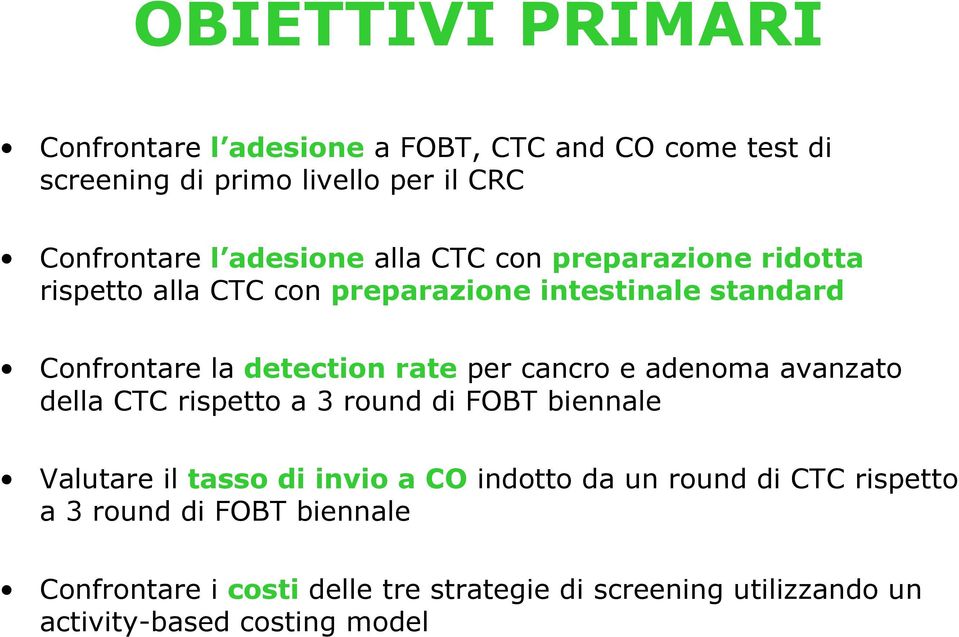 per cancro e adenoma avanzato della CTC rispetto a 3 round di FOBT biennale Valutare il tasso di invio a CO indotto da un round di