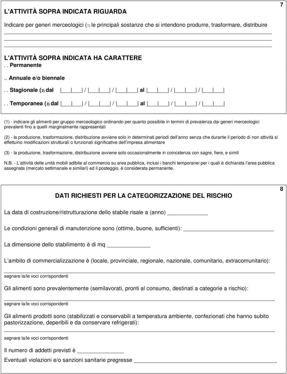 . Temporanea (3) dal / / al / / (1) - indicare gli alimenti per gruppo merceologico ordinando per quanto possibile in termini di prevalenza dai generi merceologici prevalenti fino a quelli