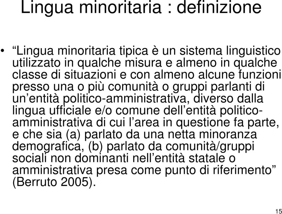 ufficiale e/o comune dell entità politicoamministrativa di cui l area in questione fa parte, e che sia (a) parlato da una netta minoranza