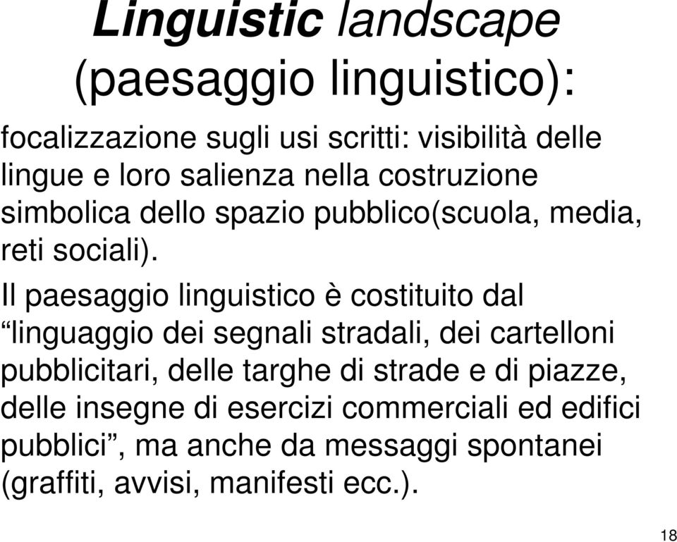 paesaggio linguistico è costituito dal linguaggio dei segnali stradali, dei cartelloni pubblicitari, delle targhe di