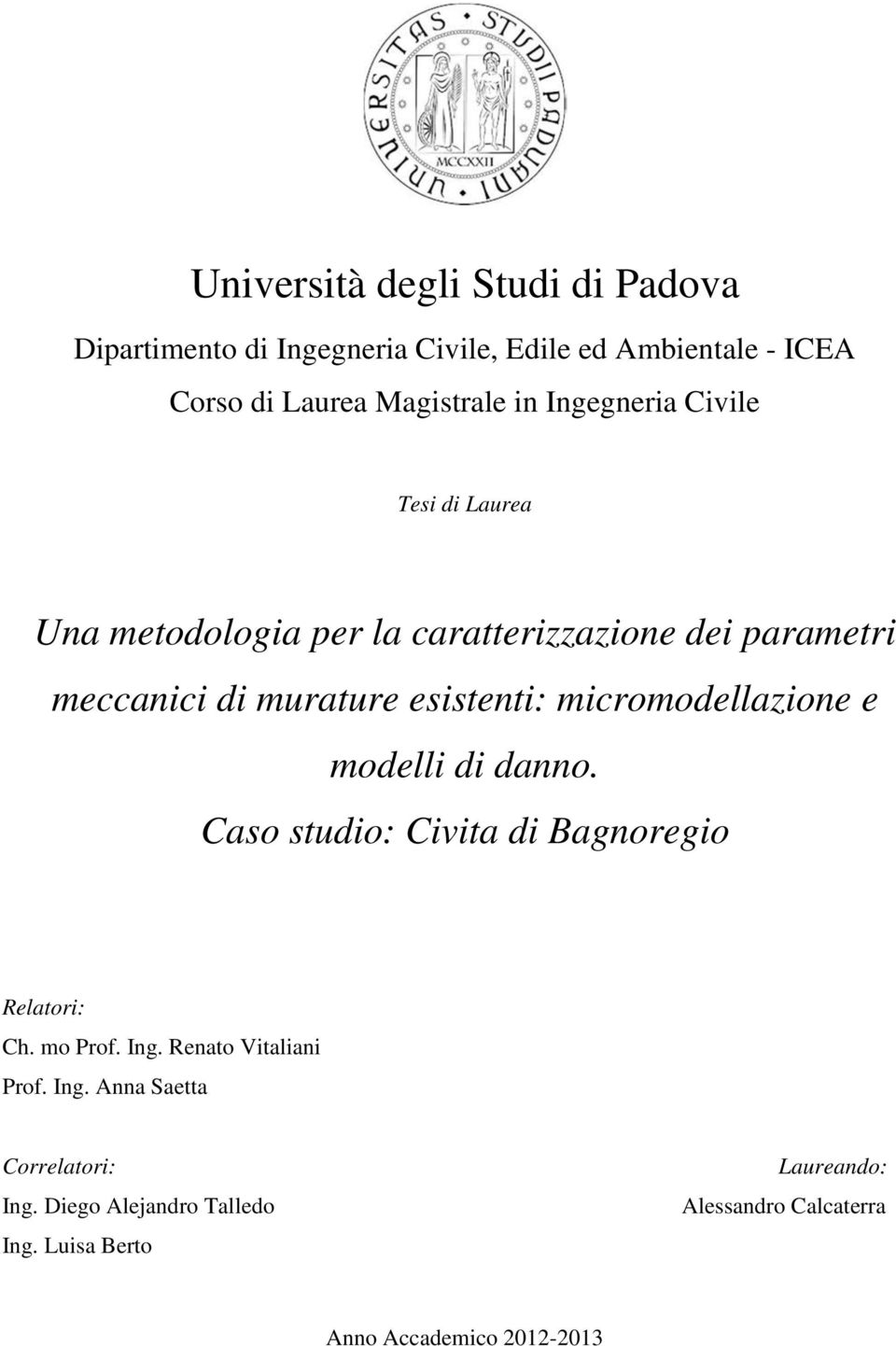 micromodellazione e modelli di danno. Caso studio: Civita di Bagnoregio Relatori: Ch. mo Prof. Ing. Renato Vitaliani Prof.