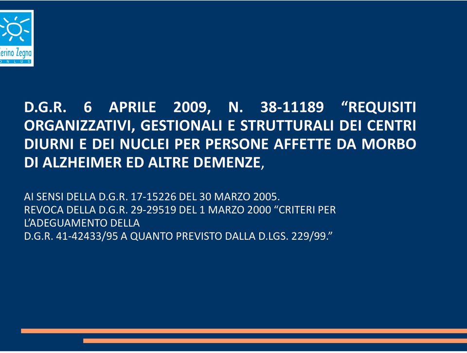 PER PERSONE AFFETTE DA MORBO DI ALZHEIMER ED ALTRE DEMENZE, AI SENSI DELLA D.G.R. 17-15226 DEL 30 MARZO 2005.