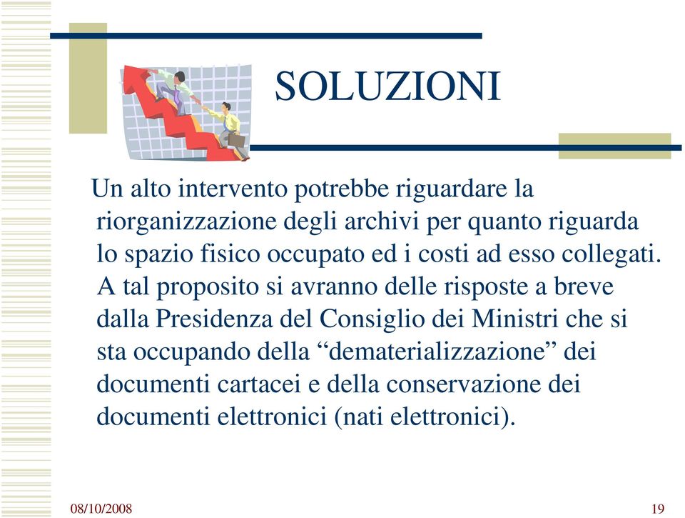 A tal proposito si avranno delle risposte a breve dalla Presidenza del Consiglio dei Ministri che si