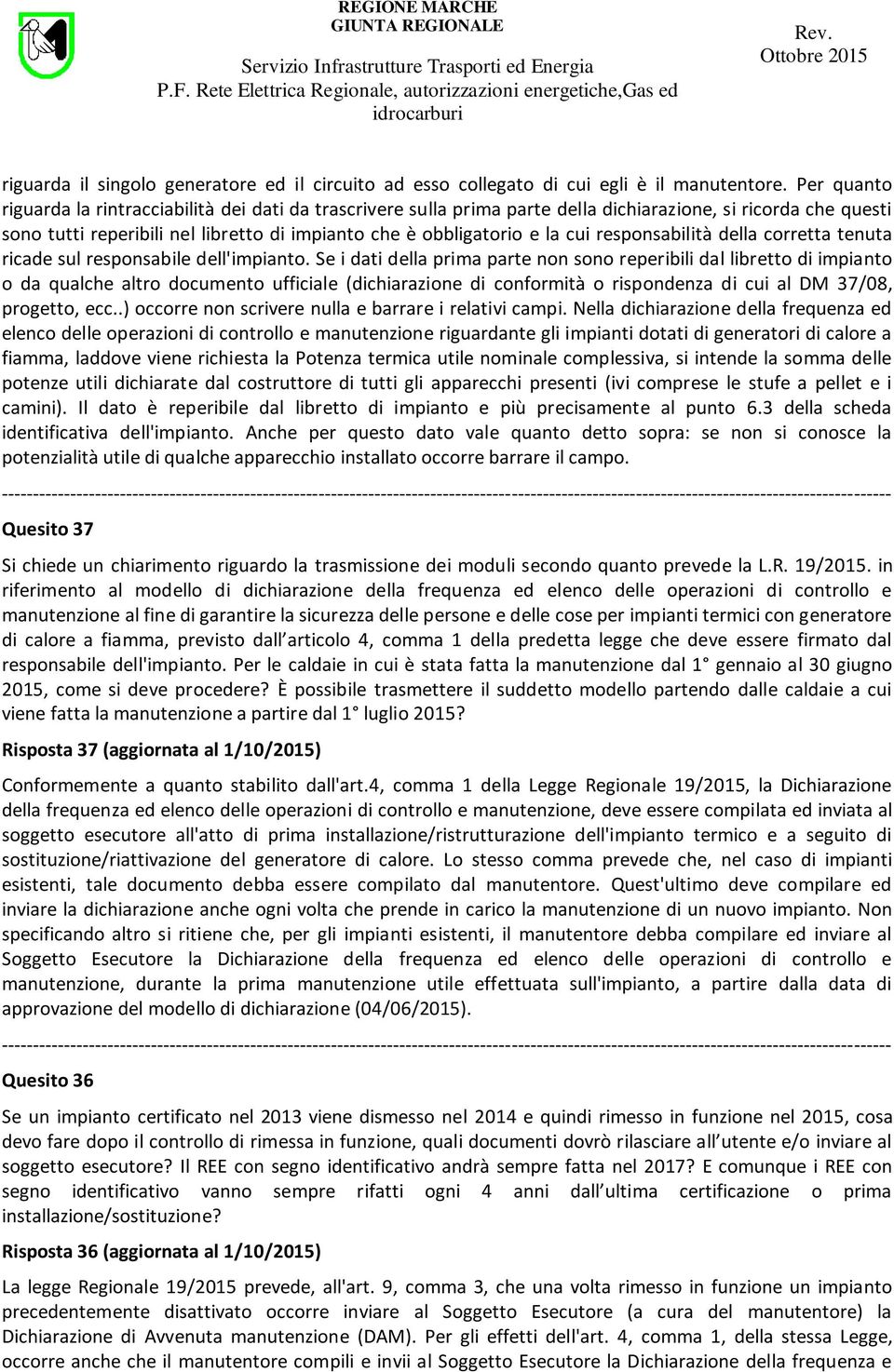 responsabilità della corretta tenuta ricade sul responsabile dell'impianto.