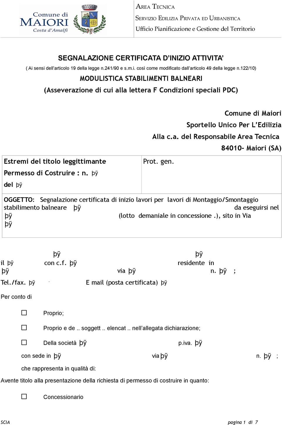 Prot. gen. OGGETTO: Segnalazione certificata di inizio lavori per lavori di Montaggio/Smontaggio stabilimento balneare da eseguirsi nel (lotto demaniale in concessione.), sito in Via il con c.f. residente in via n.