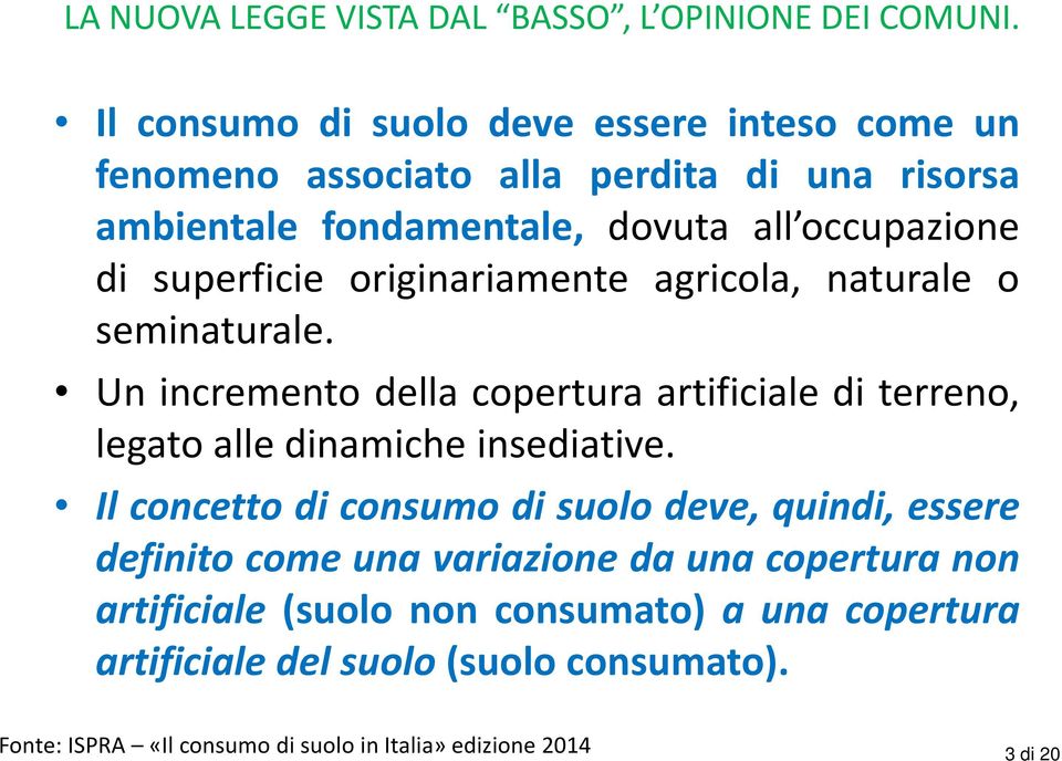 Un incremento della copertura artificiale di terreno, legato alle dinamiche insediative.