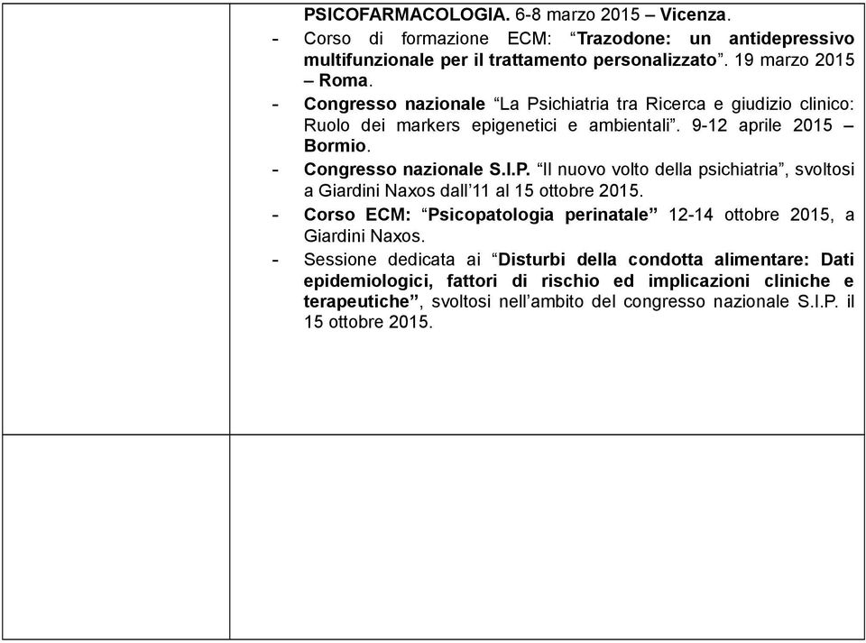 - Corso ECM: Psicopatologia perinatale 12-14 ottobre 2015, a Giardini Naxos.