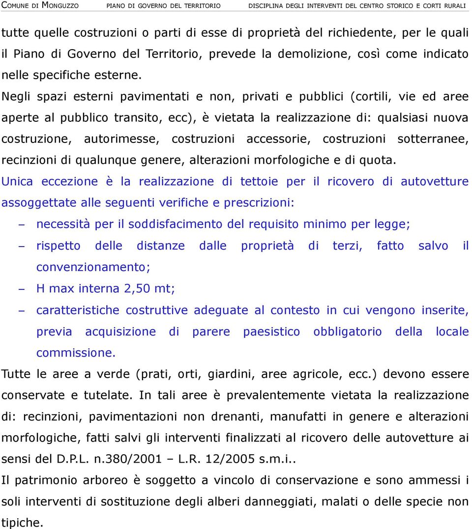 accessorie, costruzioni sotterranee, recinzioni di qualunque genere, alterazioni morfologiche e di quota.