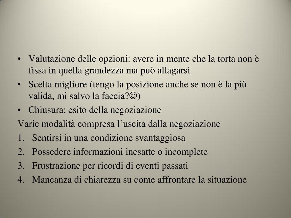 ) Chiusura: esito della negoziazione Varie modalità compresa l uscita dalla negoziazione 1.