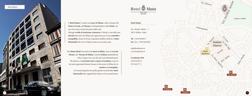 Via Daniele Manin, 7 Fatebenefratelli Albergo 4 stelle di tradizione centenaria, il Manin è una delle case 20121 Milano, Italia storiche del centro di Milano più apprezzata per la sua comodità e