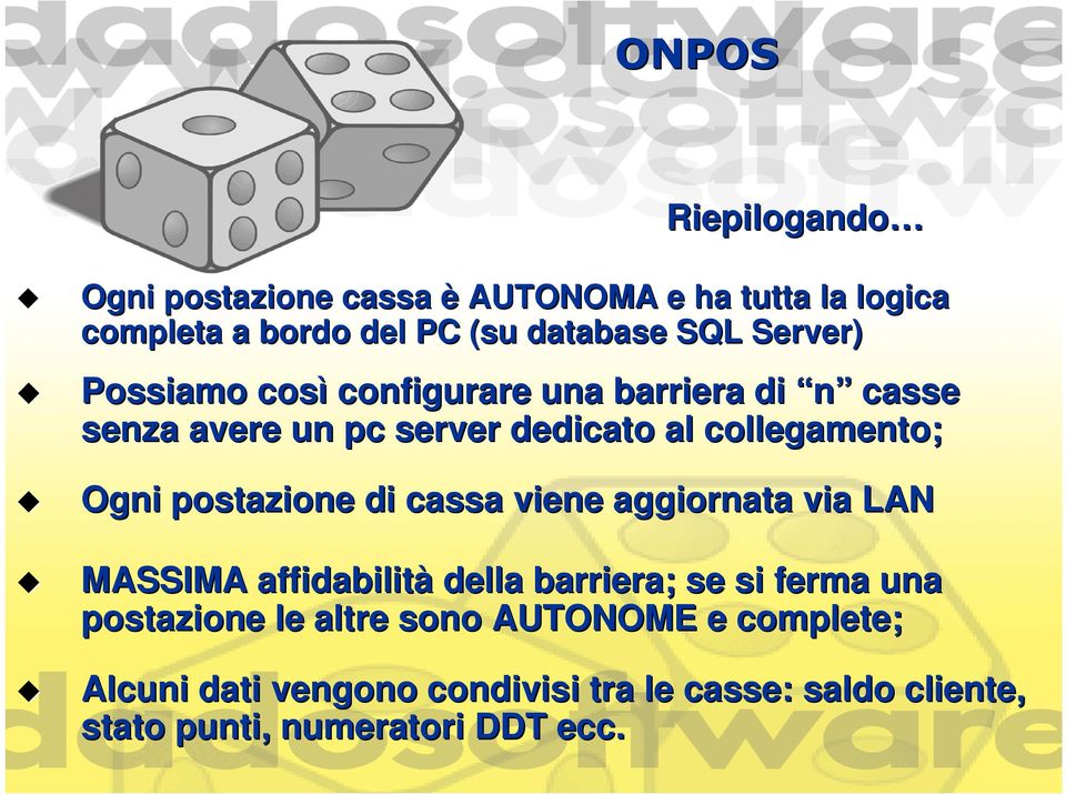 postazione di cassa viene aggiornata via LAN MASSIMA affidabilità della barriera; se si ferma una postazione le