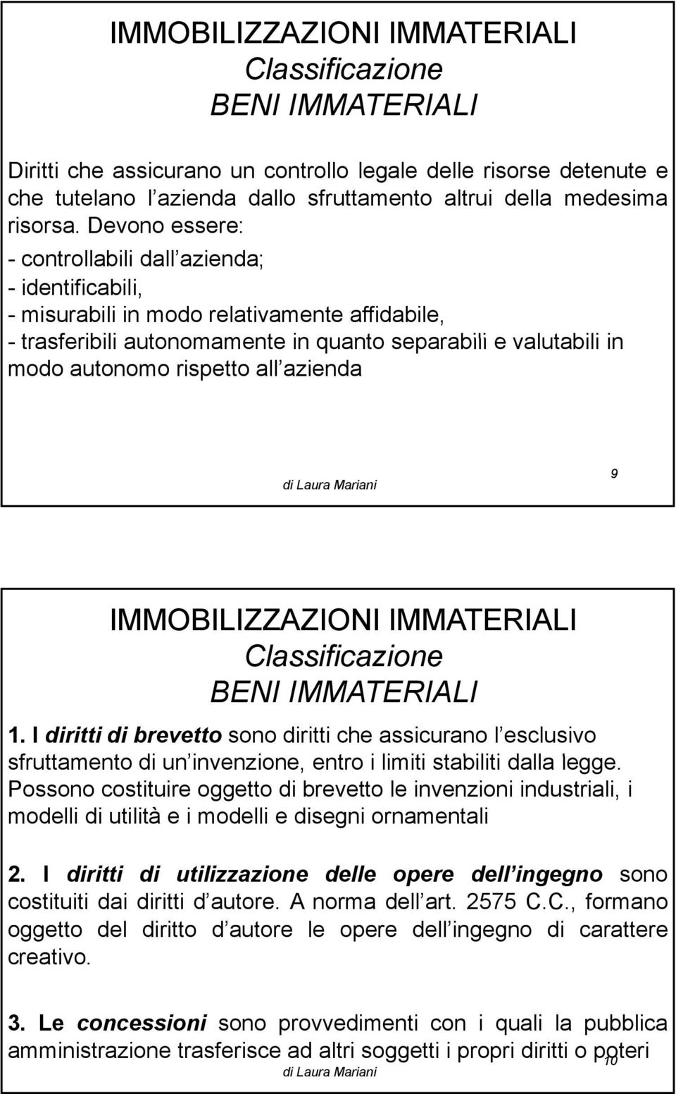 all azienda 9 BENI IMMATERIALI 1. I diritti di brevetto sono diritti che assicurano l esclusivo sfruttamento t di un invenzione, i entro i limiti iti stabiliti dalla legge.