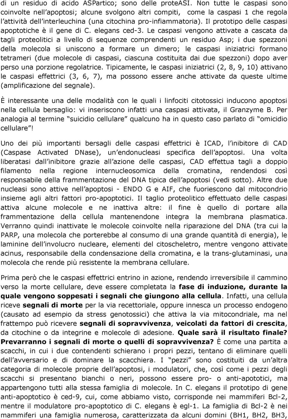 Il prototipo delle caspasi apoptotiche è il gene di C. elegans ced-3.