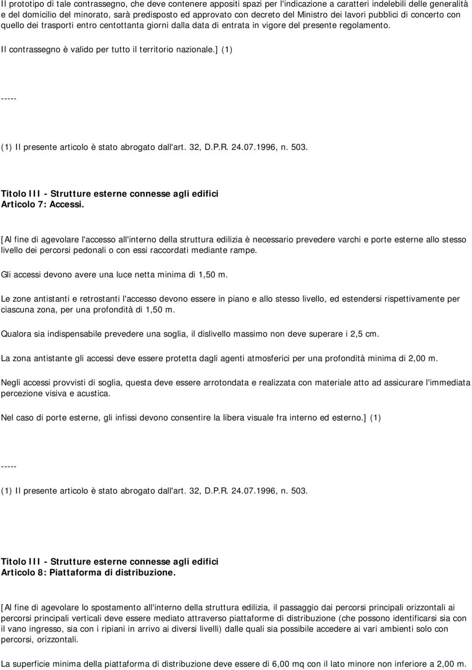 Il contrassegno è valido per tutto il territorio nazionale.] (1) Articolo 7: Accessi.