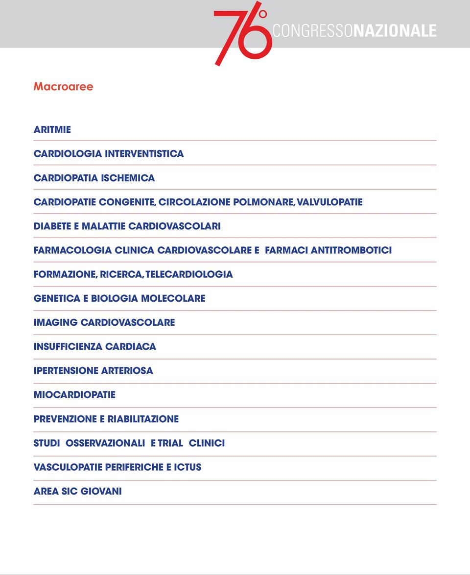 FORMAZIONE, RICERCA, TELECARDIOLOGIA GENETICA E BIOLOGIA MOLECOLARE IMAGING CARDIOVASCOLARE INSUFFICIENZA CARDIACA IPERTENSIONE