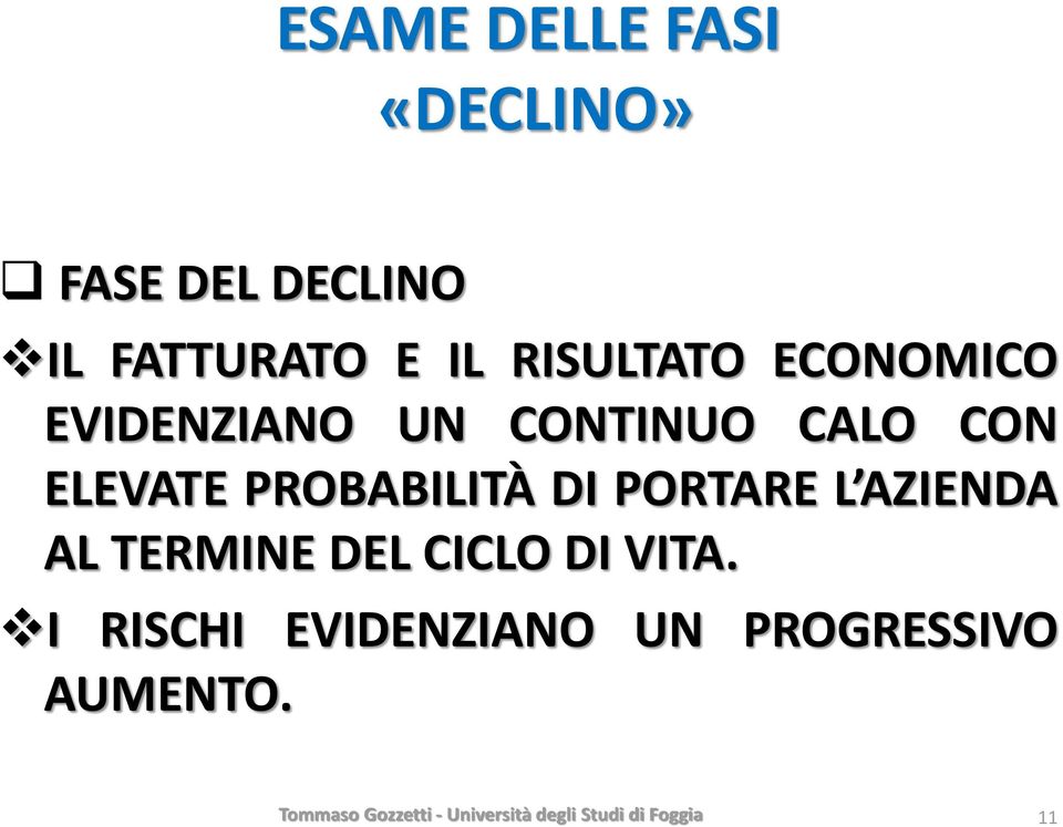 ELEVATE PROBABILITÀ DI PORTARE L AZIENDA AL TERMINE DEL