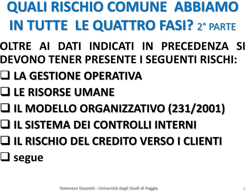 SEGUENTI RISCHI: LA GESTIONE OPERATIVA LE RISORSE UMANE IL MODELLO