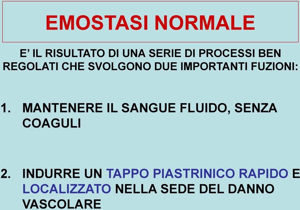 MANTENERE IL SANGUE FLUIDO, SENZA COAGULI 2.