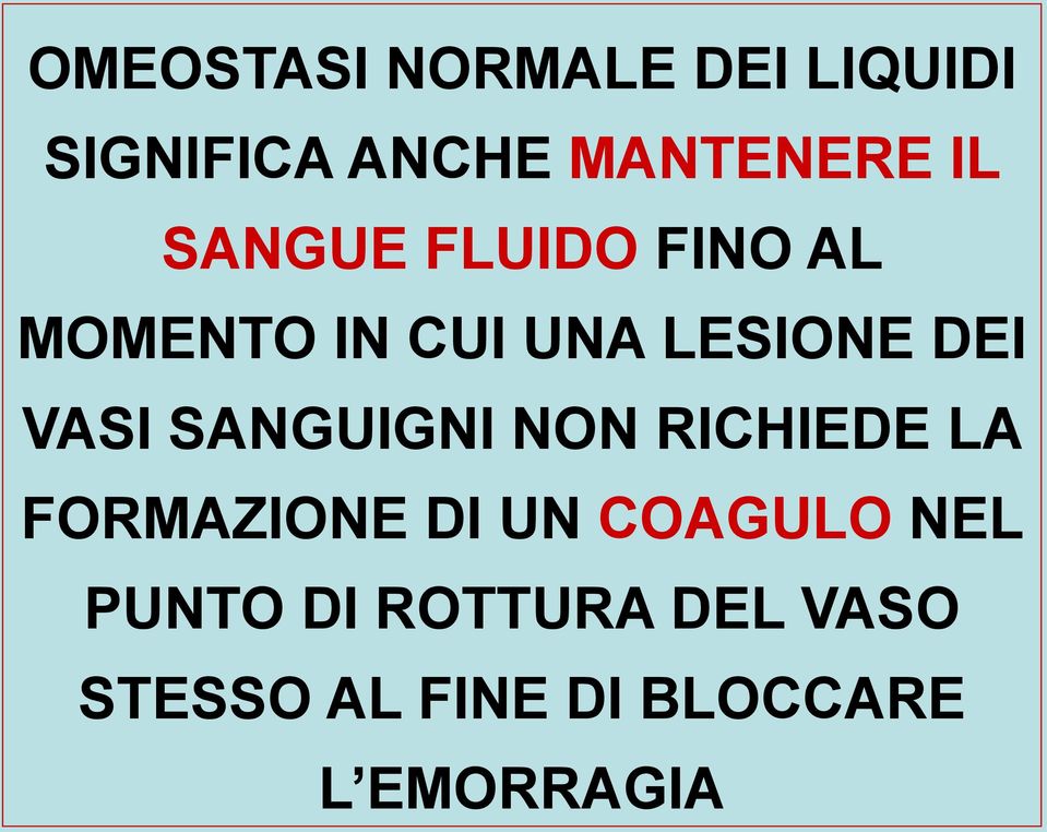 SANGUIGNI NON RICHIEDE LA FORMAZIONE DI UN COAGULO NEL