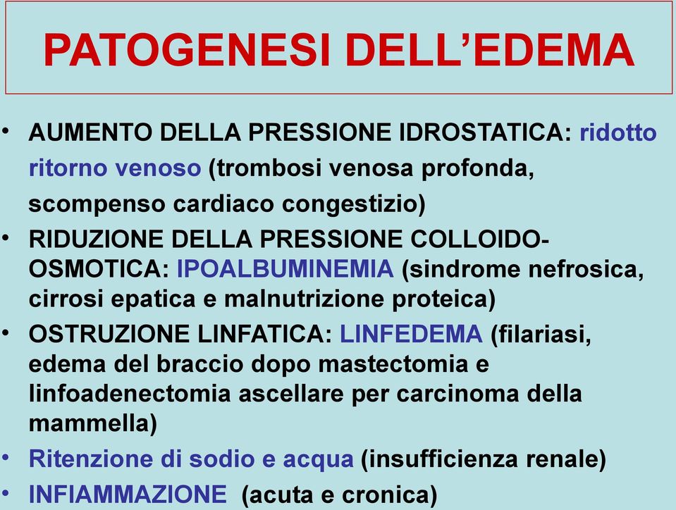 malnutrizione proteica) OSTRUZIONE LINFATICA: LINFEDEMA (filariasi, edema del braccio dopo mastectomia e