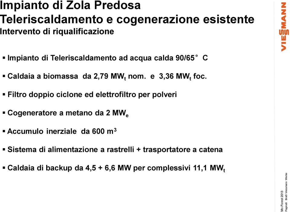 e 3,36 MW t foc.