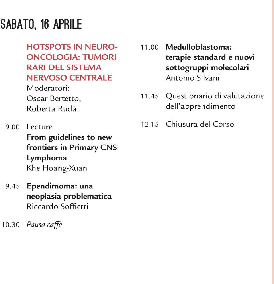 00 Medulloblastoma: terapie standard e nuovi sottogruppi molecolari Antonio Silvani 11.