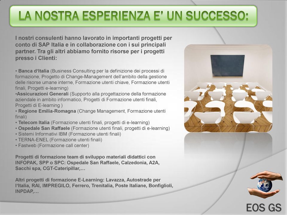 della gestione delle risorse umane interne, Formazione utenti chiave, Formazione utenti finali, Progetti e-learning) Assicurazioni Generali (Supporto alla progettazione della formazione aziendale in