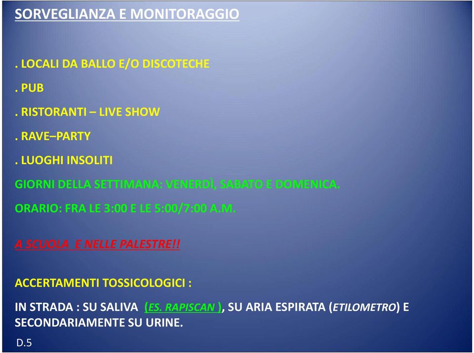 ORARIO: FRA LE 3:00 E LE 5:00/7:00 A.M. A SCUOLA E NELLE PALESTRE!