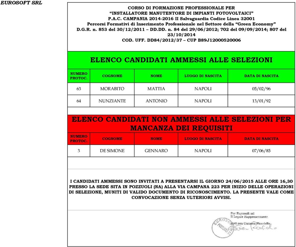 GIORNO 24/06/2015 ALLE ORE 16,30 PRESSO LA SEDE SITA IN POZZUOLI ALLA VIA CAMPANA 223 PER INIZIO DELLE OPERAZIONI