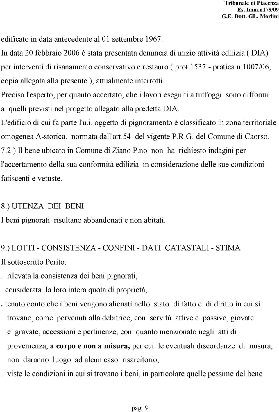 1007/06, copia allegata alla presente ), attualmente interrotti.