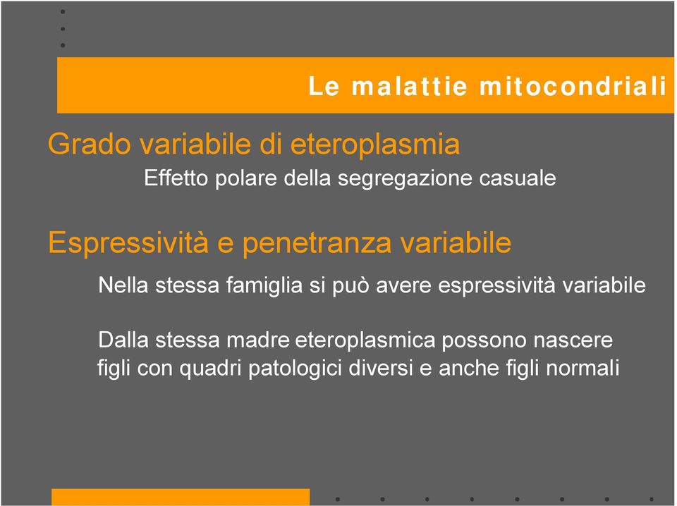 stessa famiglia si può avere espressività variabile Dalla stessa madre