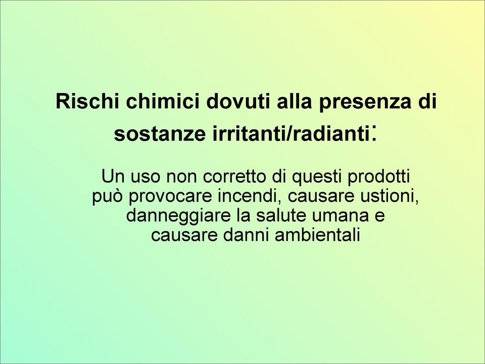 prodotti può provocare incendi, causare ustioni,