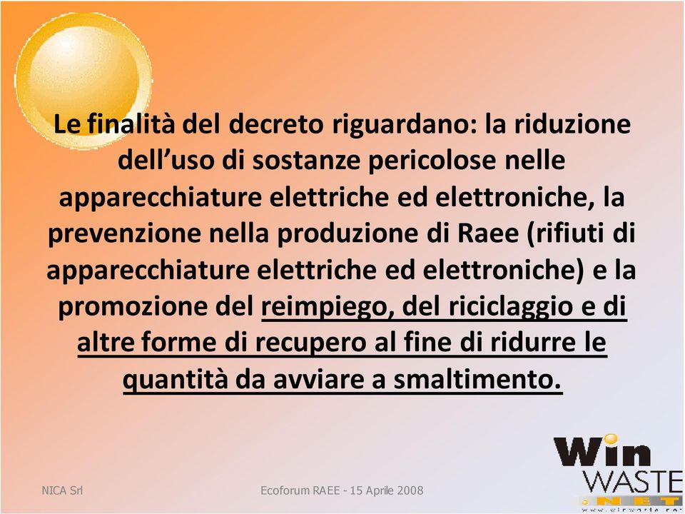 (rifiuti di apparecchiature elettriche ed elettroniche) e la promozione del reimpiego,