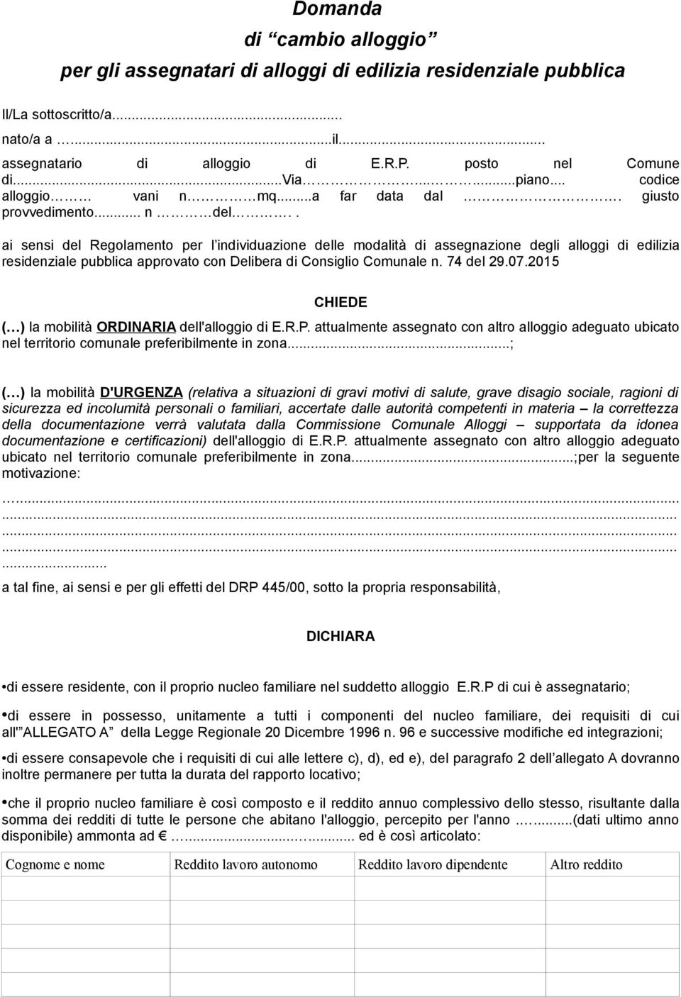 . ai sensi del Regolamento per l individuazione delle modalità di assegnazione degli alloggi di edilizia residenziale pubblica approvato con Delibera di Consiglio Comunale n. 74 del 29.07.